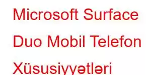 Microsoft Surface Duo Mobil Telefon Xüsusiyyətləri