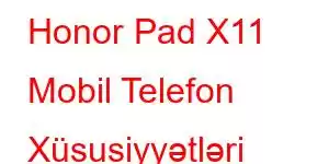 Honor Pad X11 Mobil Telefon Xüsusiyyətləri