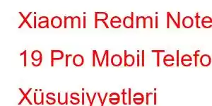 Xiaomi Redmi Note 19 Pro Mobil Telefon Xüsusiyyətləri