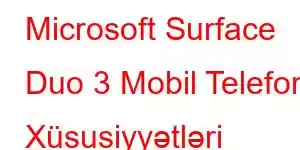 Microsoft Surface Duo 3 Mobil Telefon Xüsusiyyətləri