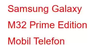 Samsung Galaxy M32 Prime Edition Mobil Telefon Xüsusiyyətləri