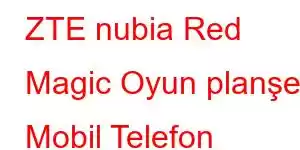 ZTE nubia Red Magic Oyun planşeti Mobil Telefon Xüsusiyyətləri