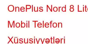 OnePlus Nord 8 Lite Mobil Telefon Xüsusiyyətləri