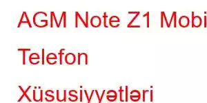 AGM Note Z1 Mobil Telefon Xüsusiyyətləri