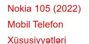 Nokia 105 (2022) Mobil Telefon Xüsusiyyətləri