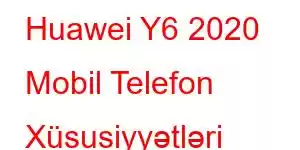 Huawei Y6 2020 Mobil Telefon Xüsusiyyətləri