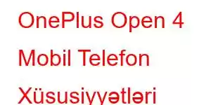 OnePlus Open 4 Mobil Telefon Xüsusiyyətləri