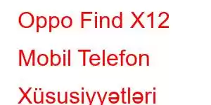 Oppo Find X12 Mobil Telefon Xüsusiyyətləri