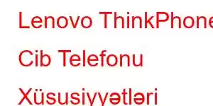 Lenovo ThinkPhone Cib Telefonu Xüsusiyyətləri