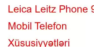 Leica Leitz Phone 9 Mobil Telefon Xüsusiyyətləri