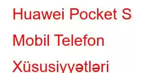 Huawei Pocket S Mobil Telefon Xüsusiyyətləri