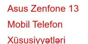 Asus Zenfone 13 Mobil Telefon Xüsusiyyətləri