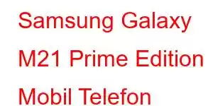 Samsung Galaxy M21 Prime Edition Mobil Telefon Xüsusiyyətləri