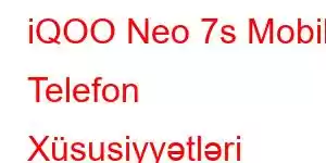 iQOO Neo 7s Mobil Telefon Xüsusiyyətləri