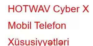 HOTWAV Cyber ​​​​X Mobil Telefon Xüsusiyyətləri