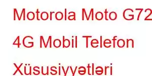 Motorola Moto G72 4G Mobil Telefon Xüsusiyyətləri