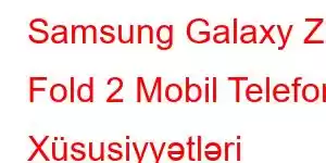 Samsung Galaxy Z Fold 2 Mobil Telefon Xüsusiyyətləri