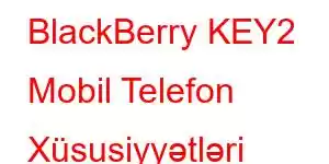 BlackBerry KEY2 Mobil Telefon Xüsusiyyətləri