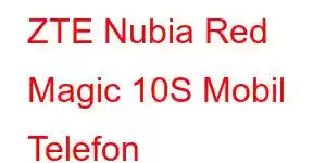 ZTE Nubia Red Magic 10S Mobil Telefon Xüsusiyyətləri