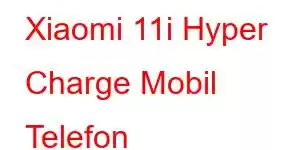 Xiaomi 11i Hyper Charge Mobil Telefon Xüsusiyyətləri