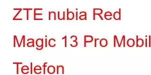 ZTE nubia Red Magic 13 Pro Mobil Telefon Xüsusiyyətləri