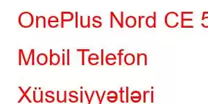 OnePlus Nord CE 5 Mobil Telefon Xüsusiyyətləri