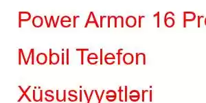 Power Armor 16 Pro Mobil Telefon Xüsusiyyətləri