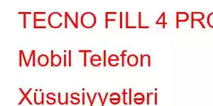 TECNO FILL 4 PRO Mobil Telefon Xüsusiyyətləri