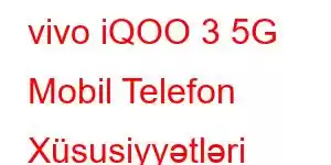 vivo iQOO 3 5G Mobil Telefon Xüsusiyyətləri