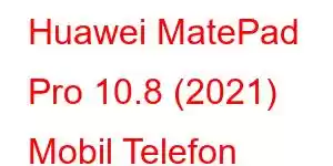 Huawei MatePad Pro 10.8 (2021) Mobil Telefon Xüsusiyyətləri