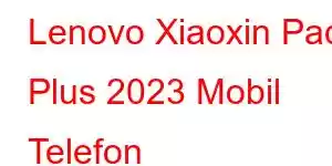 Lenovo Xiaoxin Pad Plus 2023 Mobil Telefon Xüsusiyyətləri