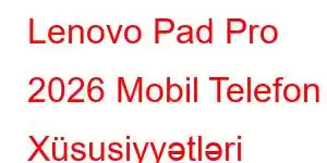 Lenovo Pad Pro 2026 Mobil Telefon Xüsusiyyətləri