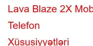 Lava Blaze 2X Mobil Telefon Xüsusiyyətləri