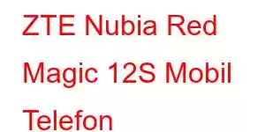 ZTE Nubia Red Magic 12S Mobil Telefon Xüsusiyyətləri