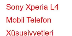 Sony Xperia L4 Mobil Telefon Xüsusiyyətləri