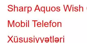 Sharp Aquos Wish 6 Mobil Telefon Xüsusiyyətləri