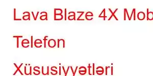 Lava Blaze 4X Mobil Telefon Xüsusiyyətləri