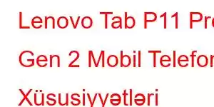 Lenovo Tab P11 Pro Gen 2 Mobil Telefon Xüsusiyyətləri