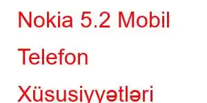 Nokia 5.2 Mobil Telefon Xüsusiyyətləri