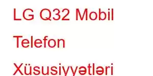 LG Q32 Mobil Telefon Xüsusiyyətləri