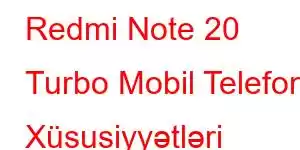 Redmi Note 20 Turbo Mobil Telefon Xüsusiyyətləri