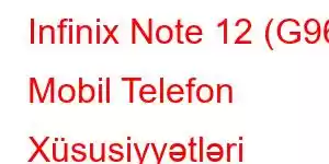 Infinix Note 12 (G96) Mobil Telefon Xüsusiyyətləri