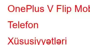 OnePlus V Flip Mobil Telefon Xüsusiyyətləri