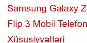 Samsung Galaxy Z Flip 3 Mobil Telefon Xüsusiyyətləri