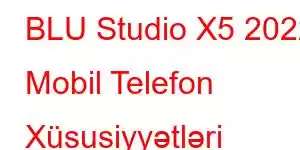 BLU Studio X5 2022 Mobil Telefon Xüsusiyyətləri