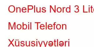 OnePlus Nord 3 Lite Mobil Telefon Xüsusiyyətləri