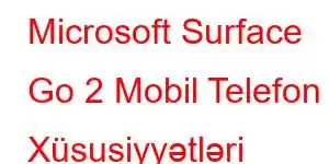 Microsoft Surface Go 2 Mobil Telefon Xüsusiyyətləri