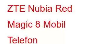 ZTE Nubia Red Magic 8 Mobil Telefon Xüsusiyyətləri