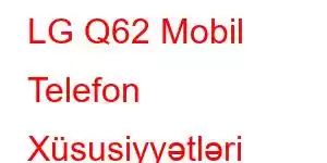 LG Q62 Mobil Telefon Xüsusiyyətləri