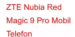 ZTE Nubia Red Magic 9 Pro Mobil Telefon Xüsusiyyətləri